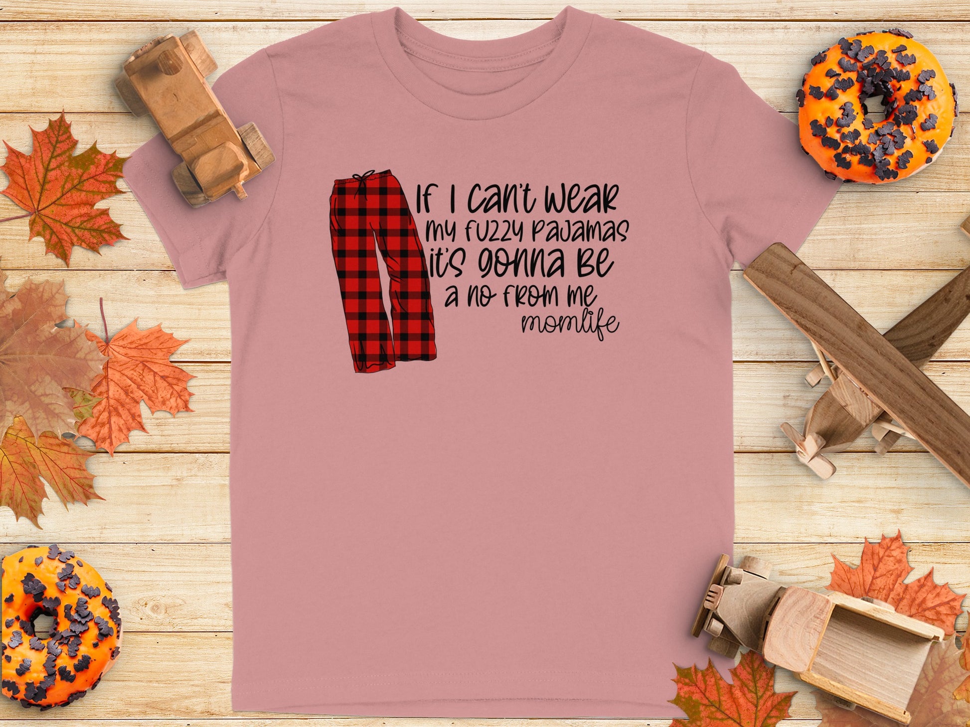 Fuzzy Pajamas No From Me Momlife Shirt product type