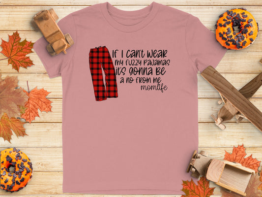 Fuzzy Pajamas No From Me Momlife Shirt product type