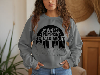 Give Em Pumpkin To Talk About Graphic Sweatshirt product