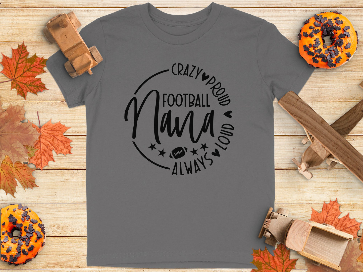Crazy Proud Always Loud Football Nana Shirt Product