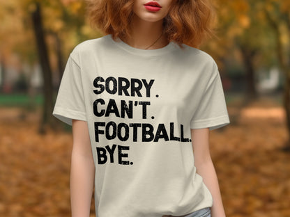 Sorry Can't Football Bye Statement T-Shirt product type