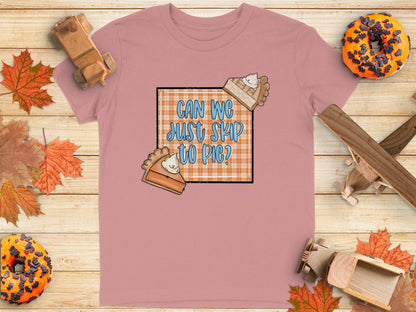 Can We Just Skip to Pie Funny Quote Graphic T-Shirt