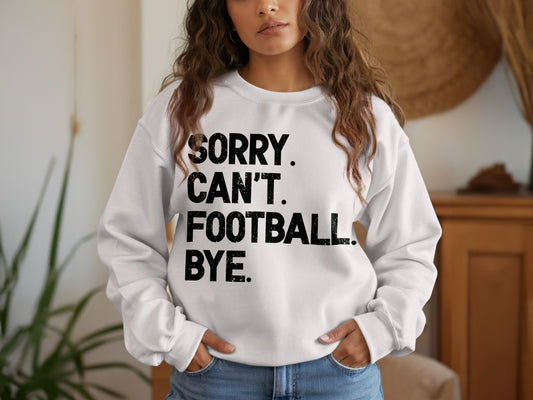 Sorry Can't Football Bye Statement Sweatshirt product