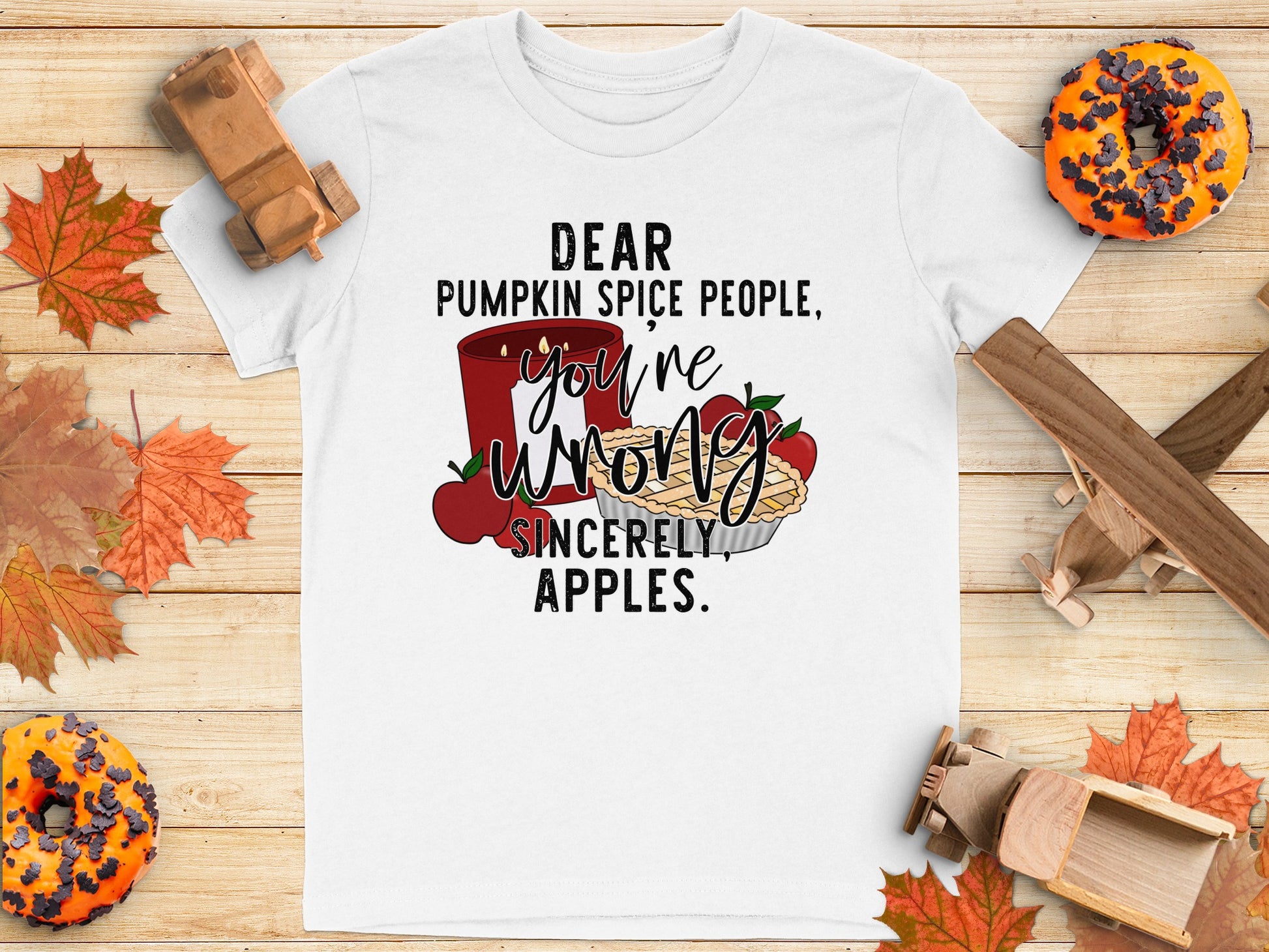 Dear Pumpkin Spice People You're Wrong T-shirt product