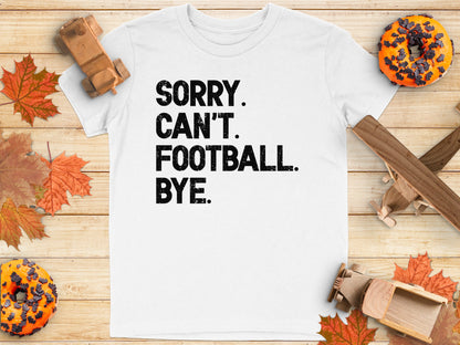 Sorry Can't Football Bye Statement T-shirt product type