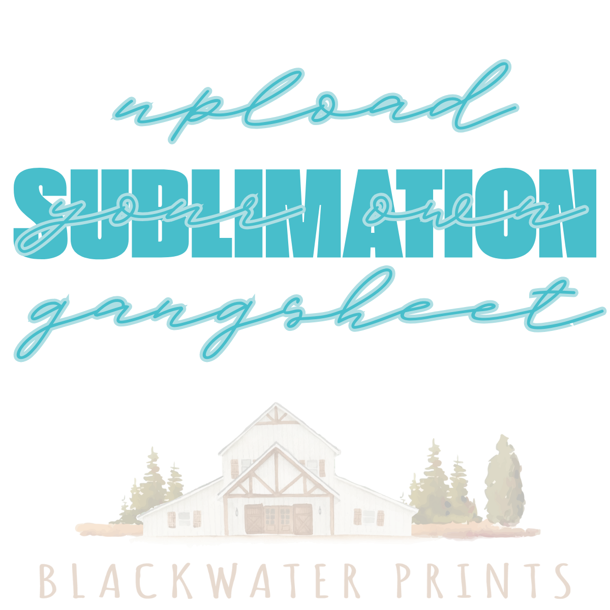 Upload Your Own Sublimation Gang Sheet