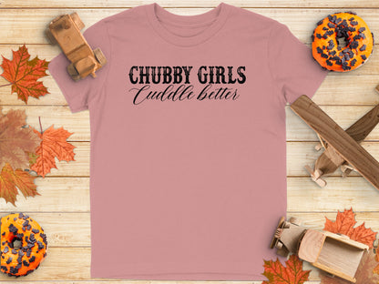 Chubby Girls Cuddle Better trendy graphic t-shirt product type