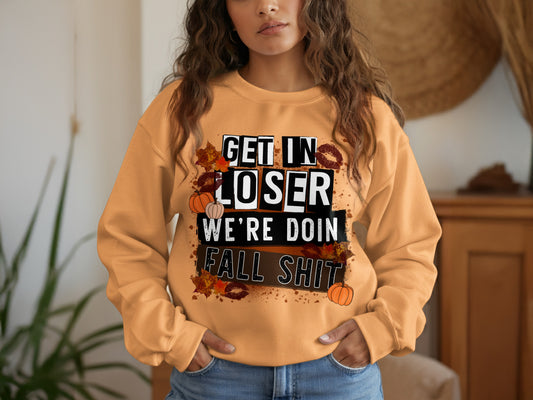 Get In Loser We're Doin Fall Shit Sweatshirt product type