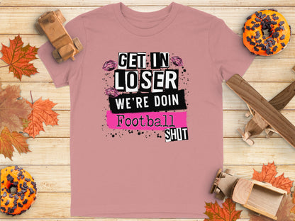 Get In Loser We're Doin Football Shirt product type