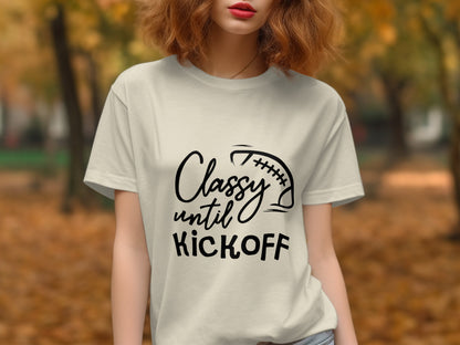 Classy Until Kickoff Football Themed T-Shirt product type