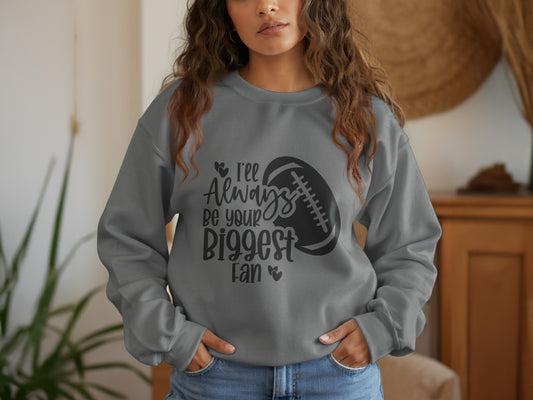 I'll Always Be Your Biggest Fan Sweatshirt product
