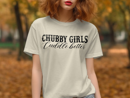 Chubby Girls Cuddle Better Text Print T-Shirt product type